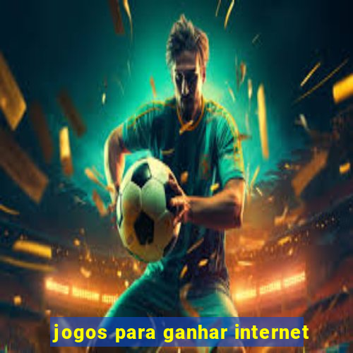 jogos para ganhar internet